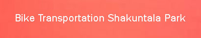 Bike Transportation Shakuntala Park, Kolkata