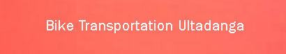 Bike Transportation Ultadanga, Kolkata