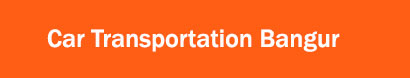 Car Transportation Bangur