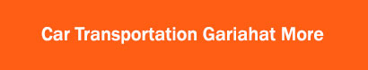 Car Transportation Gariahat More