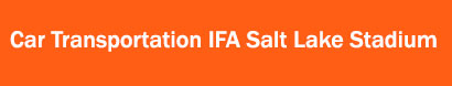 Car Transportation IFA Salt Lake Stadium