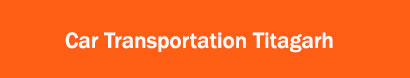 Car Transportation Titagarh